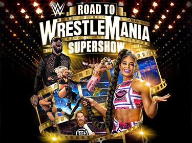 WWE LIVE – ROAD TO WRESTLEMANIA SUPERSHOW