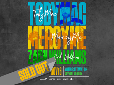 TOBYMAC, MERCYME, AND ZACH WILLIAMS – SOLD OUT